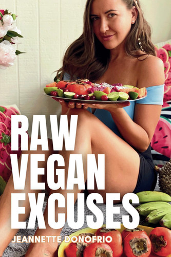 Raw Vegan Excuses: The Top 30 Reasons We Struggle to Eat a Healthy
