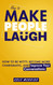 How to Make People Laugh: How to Be Witty Become More Charismatic and