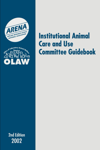Institutional Animal Care and Use Committee Guidebook