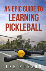 An Epic Guide to Learning Pickleball