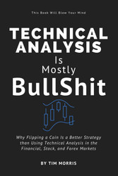 Technical Analysis: Is Mostly Bullshit - Why Flipping a Coin is a