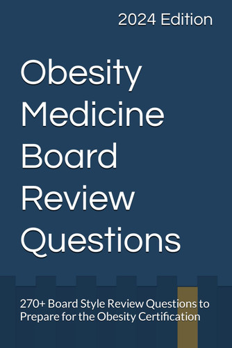 Obesity Medicine Board Review Questions