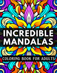 Incredible Mandalas: coloring book for adults