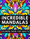 Incredible Mandalas: coloring book for adults