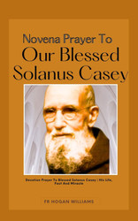 Novena To Our Blessed Solanus Casey: Devotion Prayer To Blessed