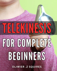 Telekinesis For Complete Beginners