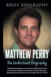Matthew Perry the Undisclosed Biography