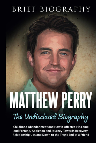 Matthew Perry the Undisclosed Biography