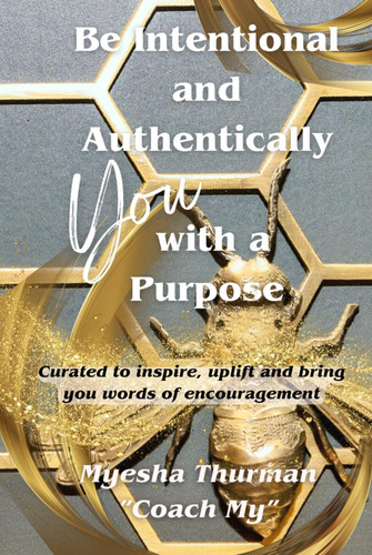 Be Intentional and Authentically You with a Purpose