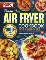 2024 Easy Air Fryer Cookbook for Beginners