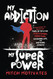 My Addiction My Superpower