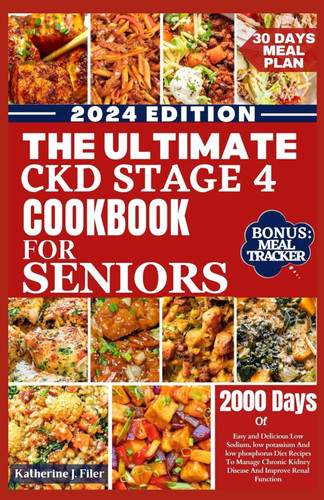 The Ultimate Ckd Stage 4 Cookbook for Seniors