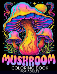 Mushroom Coloring Book for Adults: 86 Coloring Pages of Mushrooms