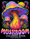 Mushroom Coloring Book for Adults: 86 Coloring Pages of Mushrooms