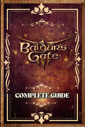 Baldur's Gate 3: The Complete and Latest Guide: Including Tips Tricks
