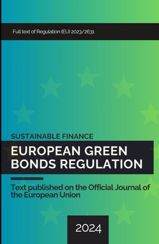European Green Bonds Regulation: Full text of Regulation European Green Bonds Regulation: Full text of Regulation