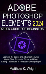 Adobe Photoshop Elements 2024 Quick Guide for Beginners