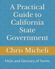 A Practical Guide to California State Government: FAQs and Glossary
