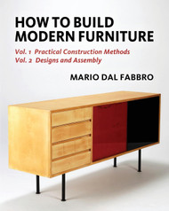 How to Build Modern Furniture: Volume 1: Practical Construction