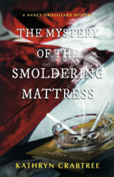 The Mystery of the Smoldering Mattress: A Nancy Drouillard Mystery