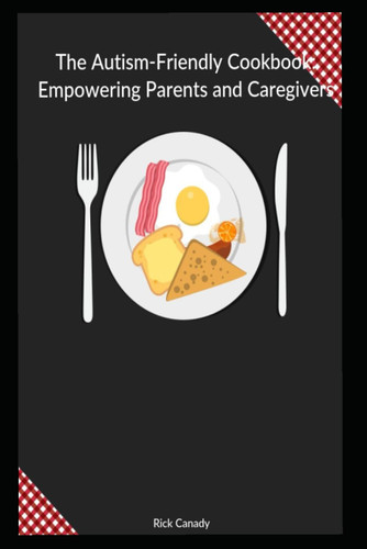 The Autism-Friendly Cookbook
