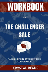 WORKBOOK FOR The Challenger Sale: