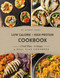 Low Calorie High Protein Cookbook: A Meal Plan Cookbook