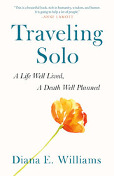 Traveling Solo: A Life Well Lived A Death Well Planned