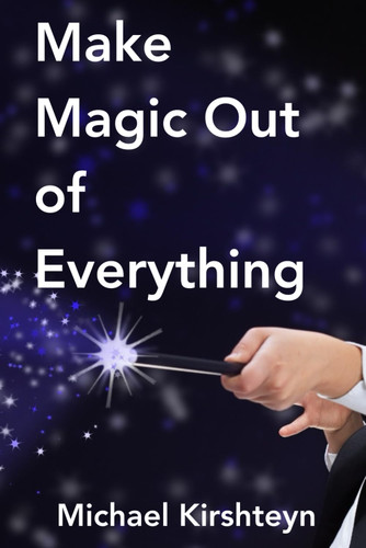 Make Magic Out of Everything