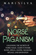 Norse Paganism: Unlocking the Secrets of Norse Magic Elder Futhark