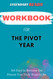 Workbook for The Pivot Year: 365 Days to Become the Person You Truly