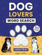 Dog Lovers Word Search for Adults Large Print