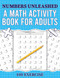 Numbers Unleashed: A Math Activity Book For Adults