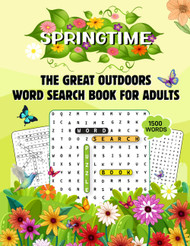 Springtime: The Great Outdoors - Word Search Book for Adults: 1500+