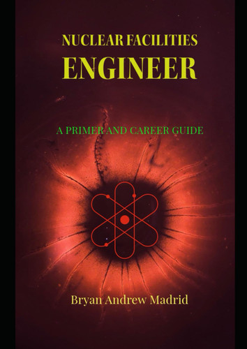 Nuclear Facilities Engineer: A Primer and Career Guide