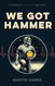 We Got Hammer: A Coming of (Advanced) Age Novel