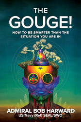 The Gouge!: How to Be Smarter Than the Situation You Are In