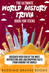 The Ultimate World History Trivia Book for Teens
