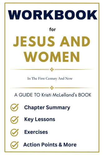 Workbook for Jesus and Women: In the First Century and Now: A Guide