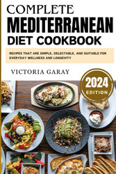 Complete Mediterranean diet cookbook 2024