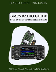 The Practical Guide For GMRS Radio 2024