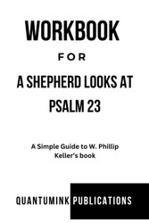 Workbook for A Shepherd Looks at Psalm 23: A Simple Guide to W.