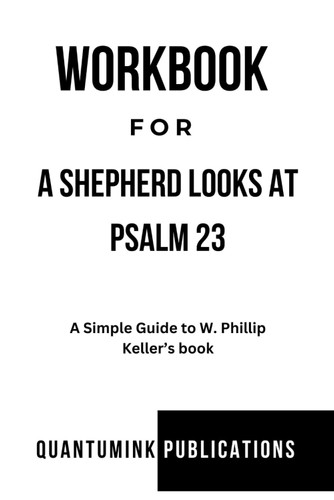 Workbook for A Shepherd Looks at Psalm 23: A Simple Guide to W.