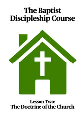The Baptist Discipleship Course: The Doctrine of the Church