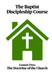 The Baptist Discipleship Course: The Doctrine of the Church