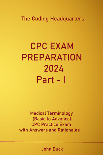 CPC EXAM PREPARATION 2024 Part - I: Medical Terminology