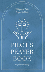Pilot's Prayer Book - Whispers Of Power - Prayers For Pilots