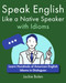 Speak English Like a Native Speaker with Idioms