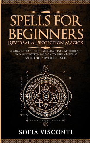 Spells for Beginners Reversal & Protection Magick