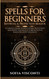 Spells for Beginners Reversal & Protection Magick